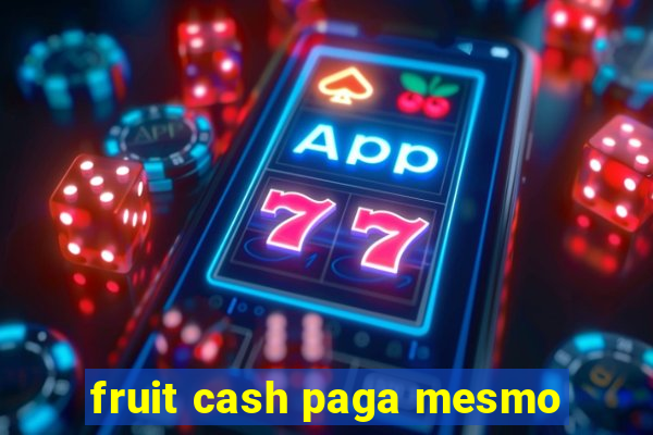 fruit cash paga mesmo